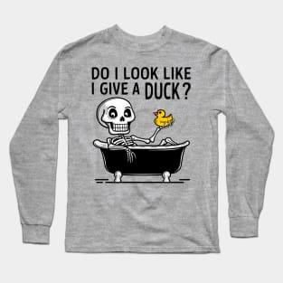 Do I Look Like I Give A Duck Carefree Attitude Long Sleeve T-Shirt